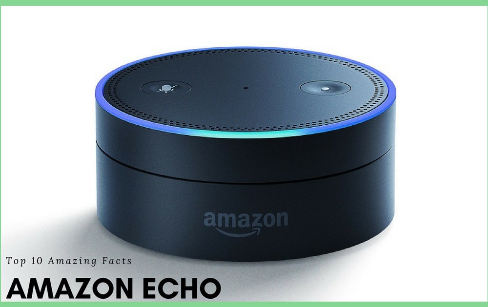 Top 10 Interesting Facts About Amazon Echo - Digiwhoop