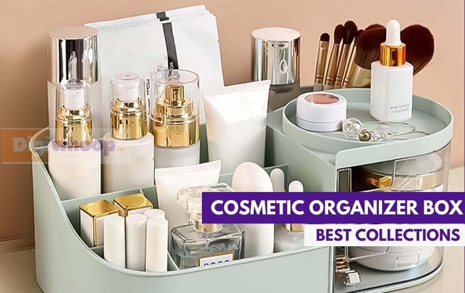 Best Cosmetic Organizer Box